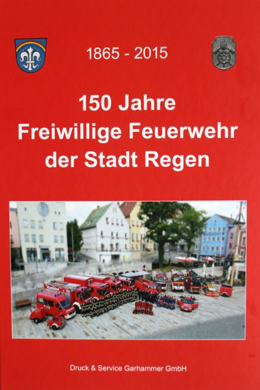 Hans Vogl: 150 Jahre Freiwillige Feuerwehr der Stadt Regen